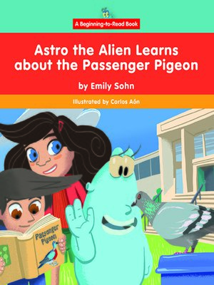 cover image of Astro the Alien Learns about the Passenger Pigeon